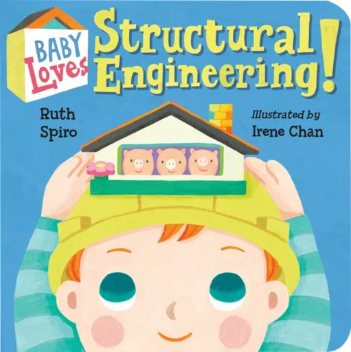 Baby Loves Structural Engineering! - Irene Chan, Ruth Spiro