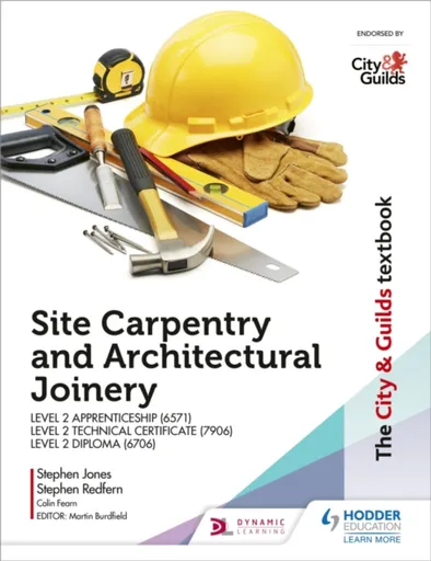 The City & Guilds Textbook: Site Carpentry and Architectural Joinery for the Level 2 Apprenticeship (6571), Level 2 Technical Certificate (7906) & Lev