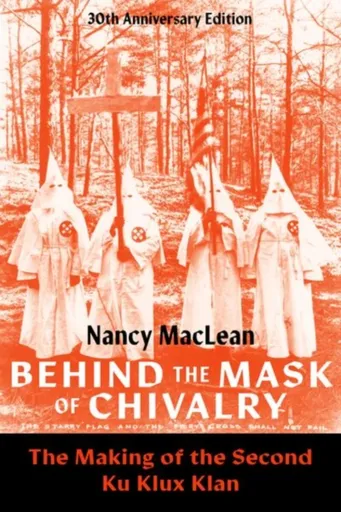 Behind the Mask of Chivalry - Nancy MacLeanová