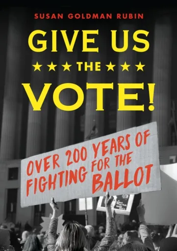 Give Us the Vote! - Susan Goldman Rubin