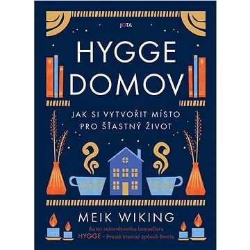 Hygge domov: Jak si vytvořit místo pro šťastný život (978-80-7689-112-8)