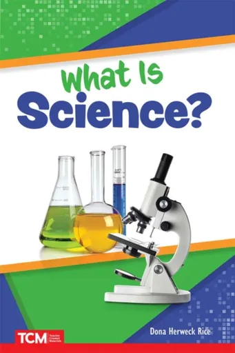 What Is Science? - Dona Herweck Rice