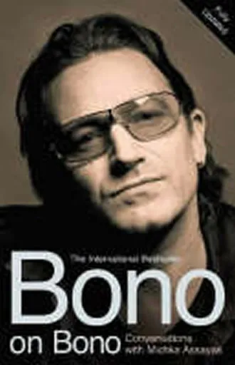 Bono on Bono: Conversations with Michka Assayas - Michka Assayas