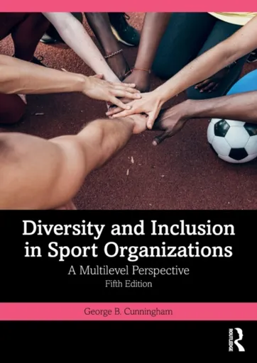 Diversity and Inclusion in Sport Organizations - George B.  Cunningham