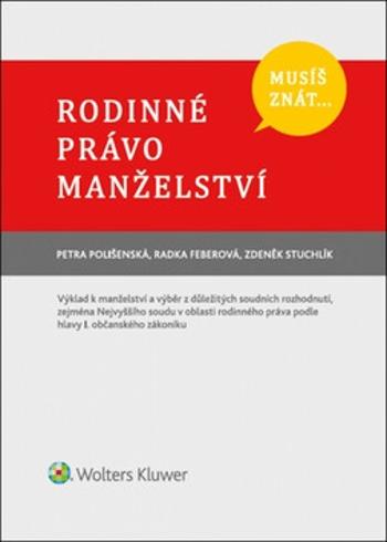 Musíš znát... Rodinné právo Manželství - Petra Polišenská, Radka Feberová, Zdeněk Stuchlík