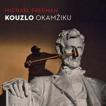 Kouzlo okamžiku - Michael Freeman