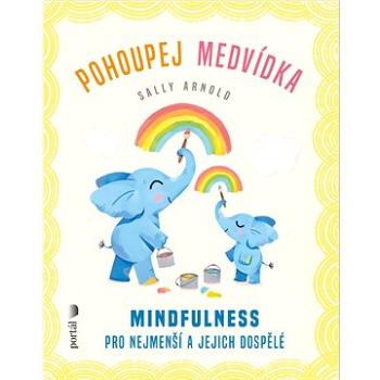 Pohoupej medvídka: Mindfulness pro nejmenší a jejich dospělé (978-80-262-1807-4)