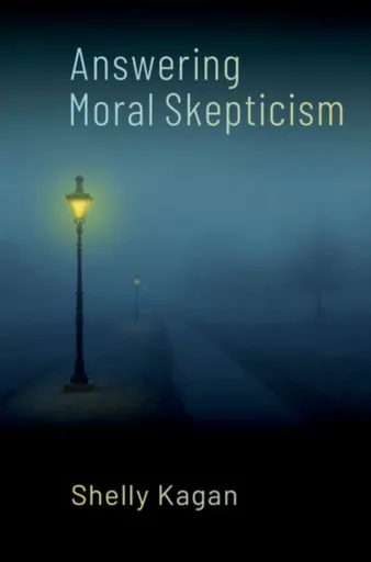 Answering Moral Skepticism - Shelly  Kagan