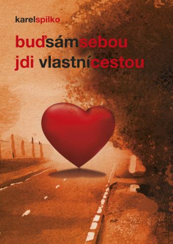 Buď sám sebou - jdi vlastní cestou - Karel Spilko - e-kniha