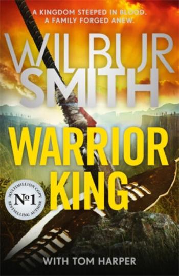 Warrior King - Tom Harper, Wilbur Smith