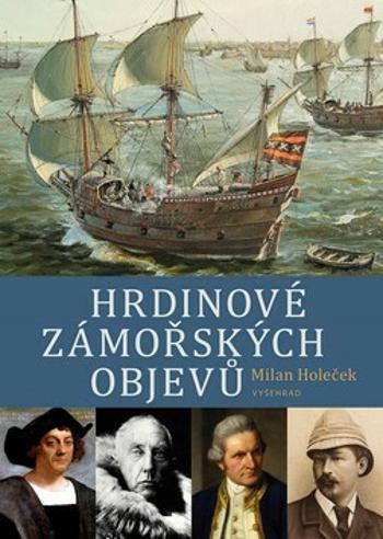 Hrdinové zámořských objevů - Milan Holeček