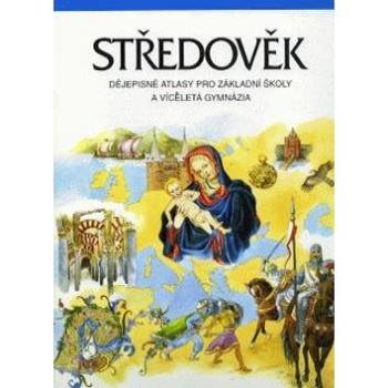 Středověk dějepisné atlasy pro ZŠ a víceletá gymnázia: Dějep.atlasy pro ZŠ a vícel.g. (80-7011-372-3)