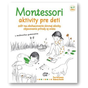 Montessori Aktivity pre deti: Zošit na obohacovanie slovnej zásoby, objavovanie prírody aj sveta (978-80-567-0012-9)