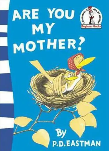 Are You My Mother? - P. D. Eastman