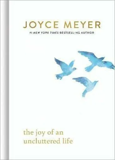 The Joy of an Uncluttered Life - Joyce Meyer