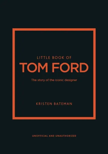 Little Book of Tom Ford - Kristen Bateman