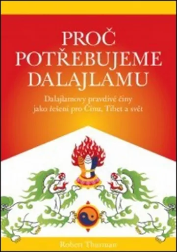 Proč potřebujeme dalajlamu - Thurman Robert