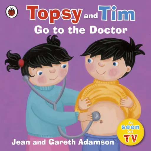 Topsy and Tim: Go to the Doctor - Jean Adamson, Gareth Adamson