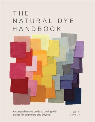 The Natural Dye Handbook - Heidi Iverson