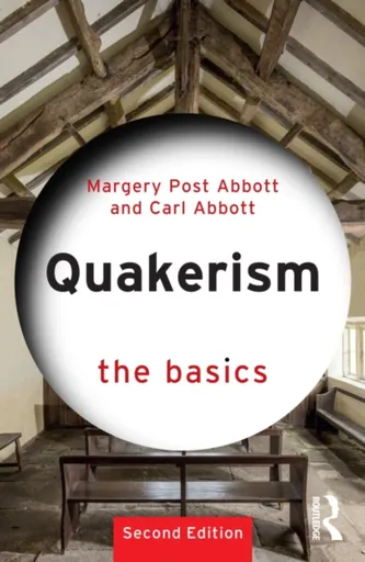 Quakerism: The Basics - Carl Abbott, Margery Post Abbott