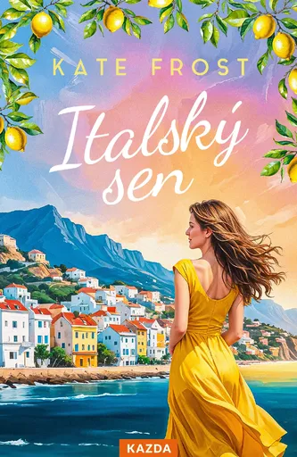 Kate Frost Italský sen Provedení: Tištěná kniha