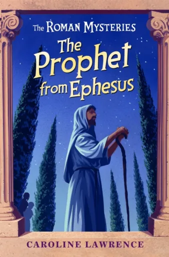 The Roman Mysteries: The Prophet from Ephesus - Lawrence Caroline