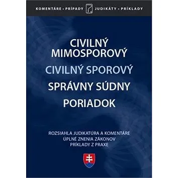 Civilný mimosporový Civilný sporový Správny súdny poriadok: Rozsiahla judikatúra a komentáre, úplné  (978-80-8162-082-9)