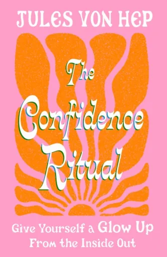 The Confidence Ritual - Jules Von Hep