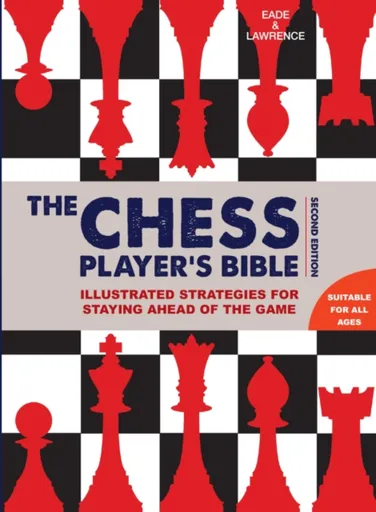 Chess Player's Bible - James Eade, Al Lawrence