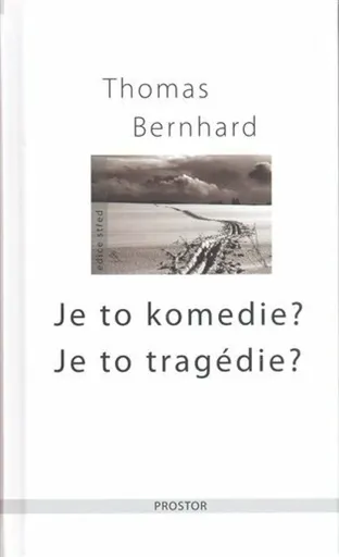 Je to komedie? Je to tragédie? - Thomas Bernhard