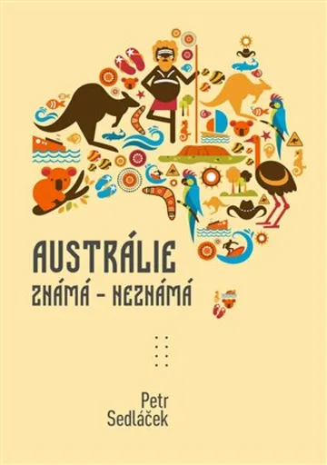 Austrálie známá - nezmámá - Petr Sedláček