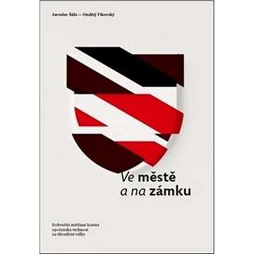 Ve městě a na zámku: Dobrušští měšťané kontra opočenská vrchnost za třicetileté války (978-80-88030-45-4)