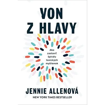 Von z hlavy: Ako zastaviť špirálu toxických myšlienok (978-80-222-1155-0)