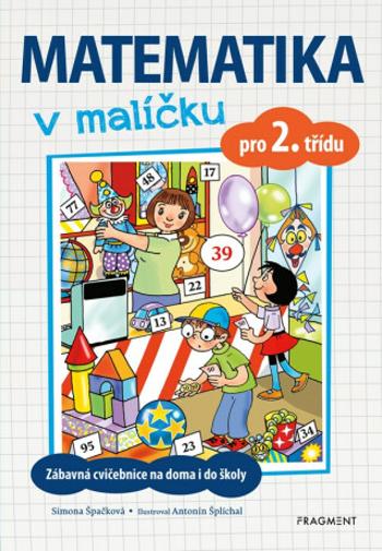 Matematika v malíčku pro 2. třídu - Antonín Šplíchal, Simona Špačková