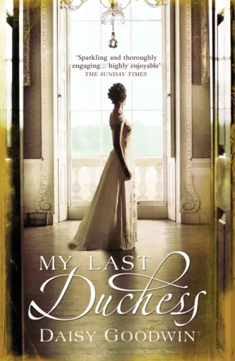 My Last Duchess - Daisy Goodwin