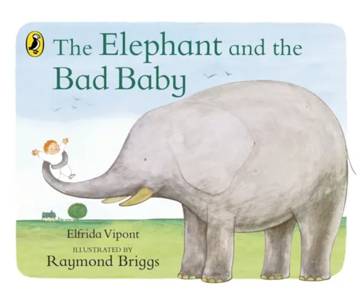 The Elephant and the Bad Baby - Raymond Briggs, Elfrida Vipont