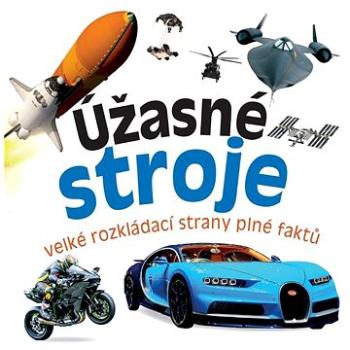 Úžasné stroje: velké rozkládací strany plné faktů (978-80-88213-26-0)