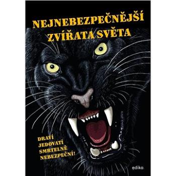 Nejnebezpečnější zvířata světa: Draví, jedovatí, smrtelně nebezpeční! (978-80-266-1657-3)