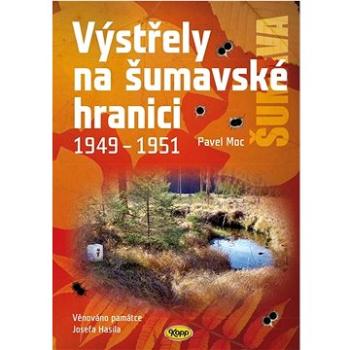 Výstřely na šumavské hranici 1949-1951 (978-80-7232-540-5)