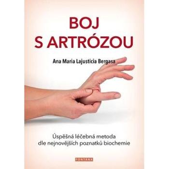 Boj s artrózou: Úspěšná léčebná metoda podle nejnovějších poznatků biochemie (978-80-7336-913-2)