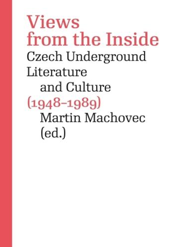 Views from the Inside. Czech Underground Literature and Culture (1948–1989) - Martin Machovec - e-kniha