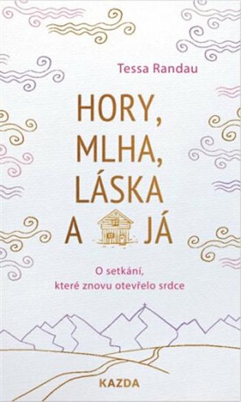 Hory, mlha, láska a já - Tessa Randau, Ruth Botzenhardtová