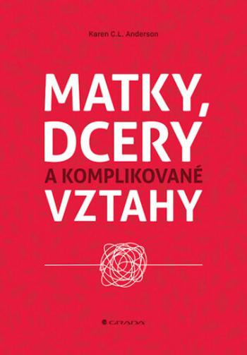 Matky, dcery a komplikované vztahy - Karen C. L.  Anderson