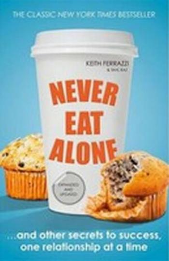 Never Eat Alone - Keith Ferrazzi