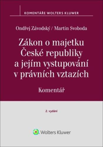 Zákon o majetku České republiky a jejím vystupování v právních vztazích - Martin Svoboda, Ondřej Závodský