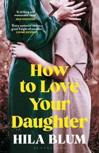 How to Love Your Daughter - Hila Blumová