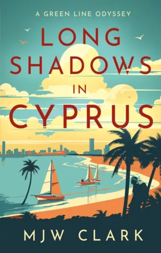 Long Shadows in Cyprus - M.J.W. Clark