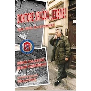 Doktore, vražda, jedeme!: Deník Policejní, deník výjezdový (978-80-908383-0-7)