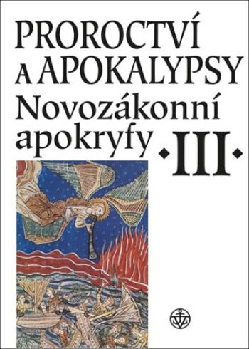 Proroctví a apokalypsy III. - Petr Pokorný, Petr Tomášek, Lenka Jiroušková, Sidonia Horňanová