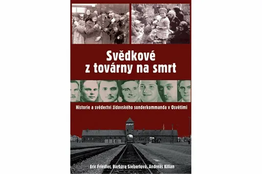 Svědkové z továrny na smrt - Friedler, Siebertová, Kilian